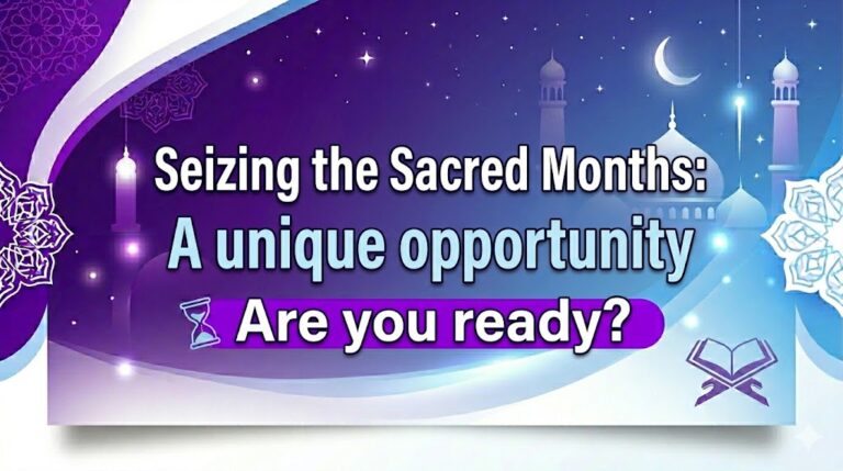 Making the Most of the Sacred Months: A Once-in-a-Lifetime Opportunity—Are You Ready?